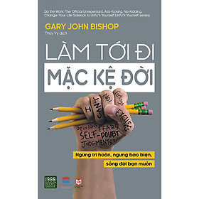 Làm Tới Đi Mặc Kệ Đời